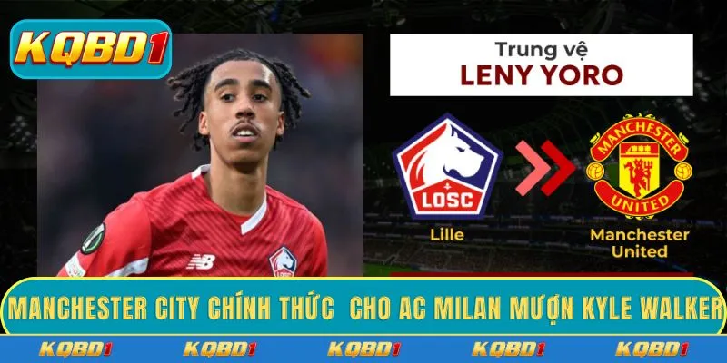 Manchester City chính thức  cho AC Milan mượn Kyle Walker