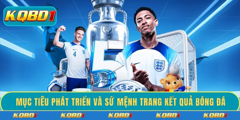 Mục tiêu phát triển và sứ mệnh trang kết quả bóng đá
